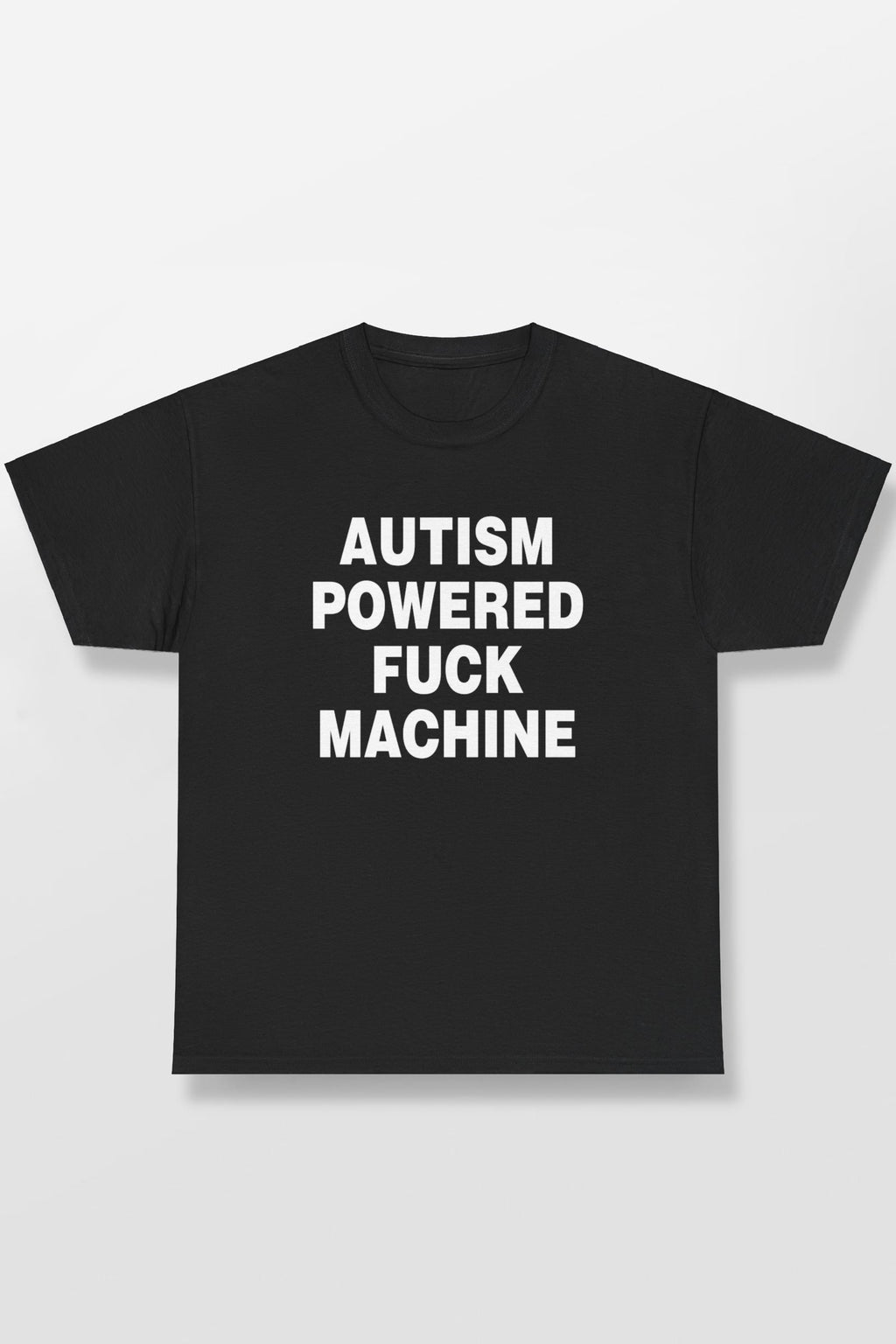 AUTISM POWERED FUCK MACHINE SHIRT