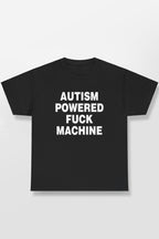 AUTISM POWERED FUCK MACHINE SHIRT