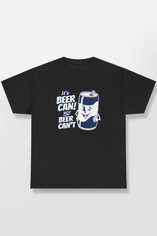 IT'S BEER CAN NOT BEER CAN'T SHIRT