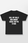 Call My Balls Non-Binary Cause They're It/She Shirt