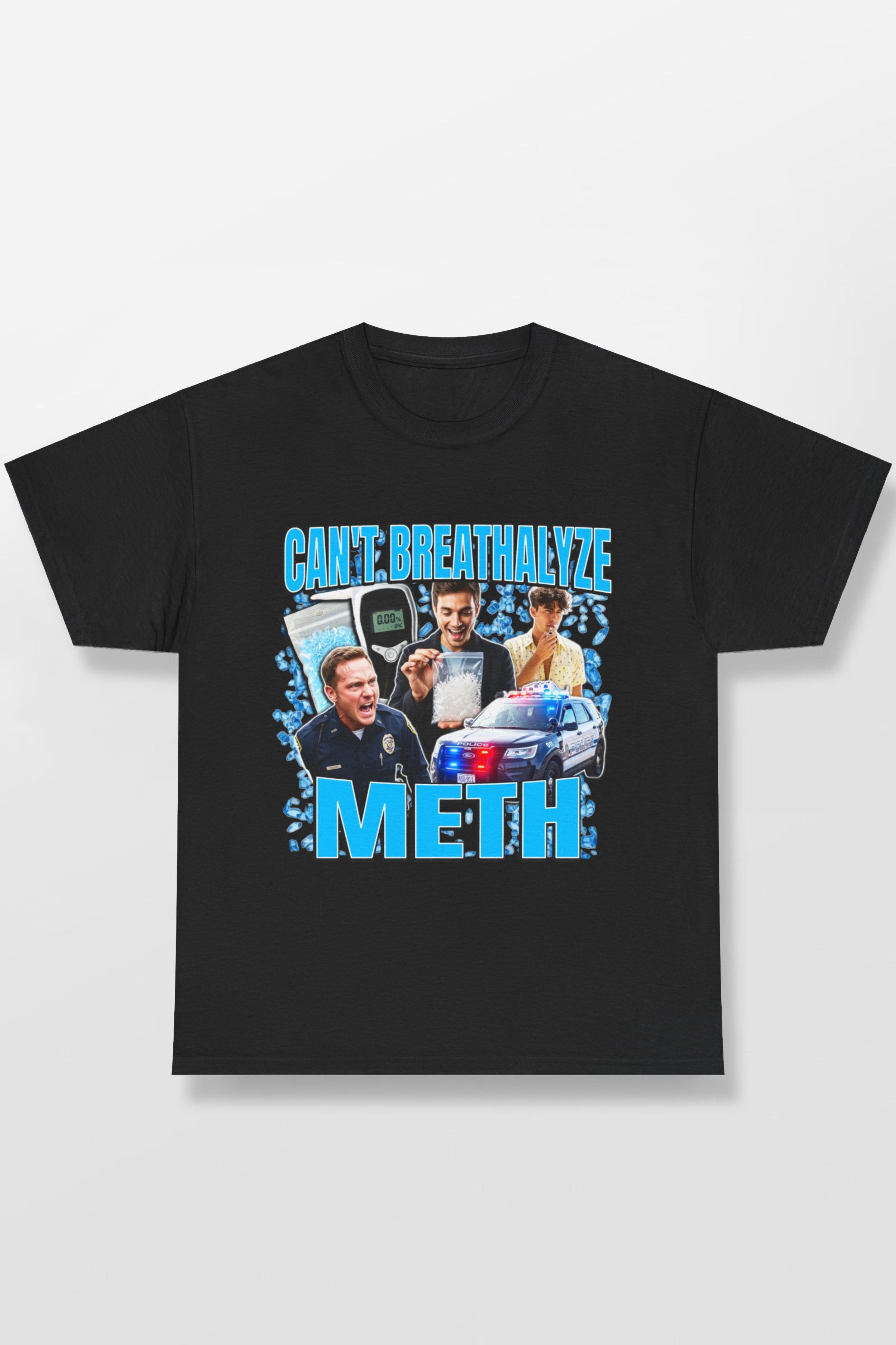 CAN'T BREATHALYZE METH SHIRT