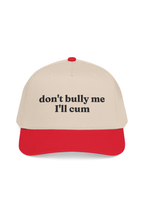 Don't Bully Me I'll Cum Hat