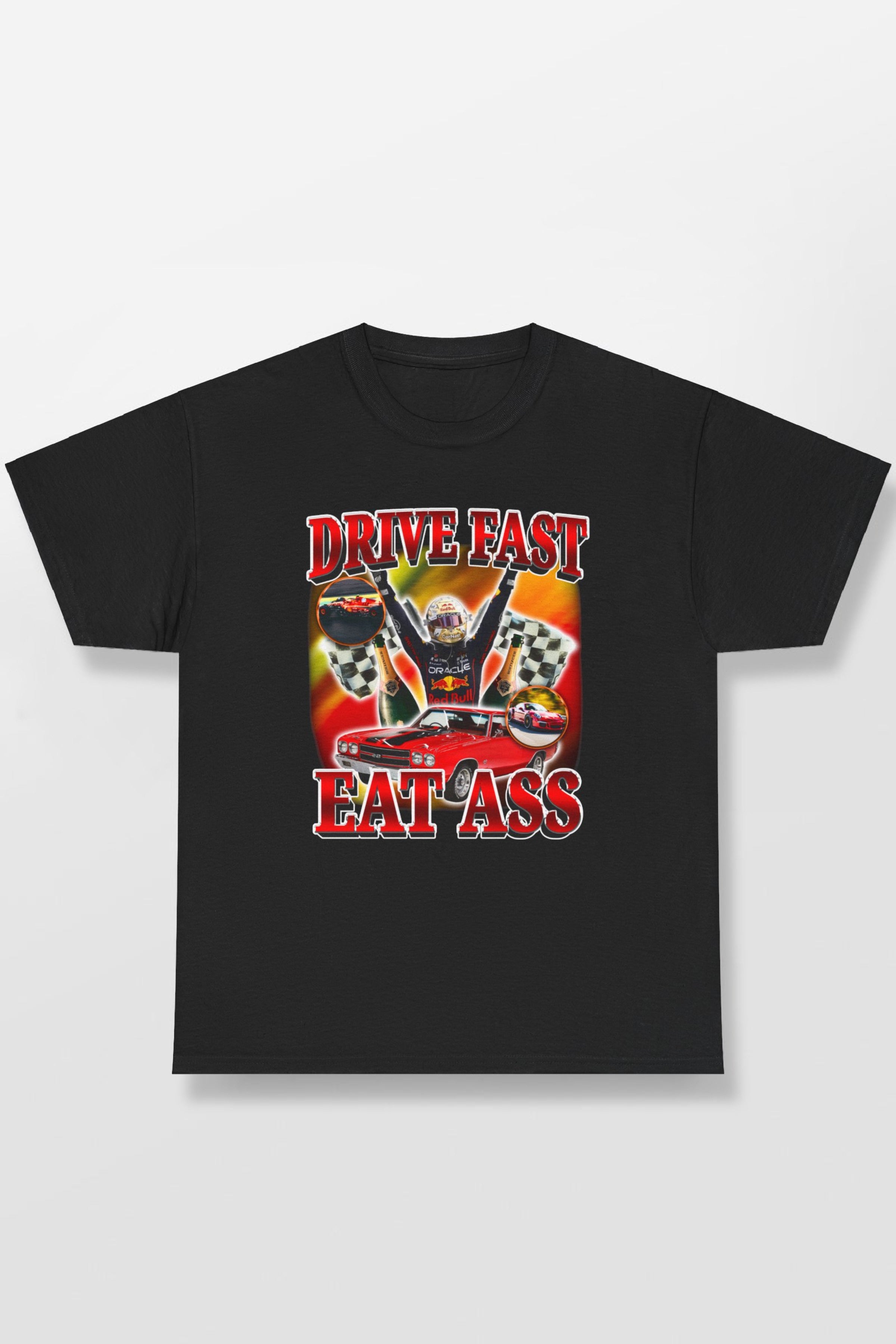 DRIVE FAST EAT ASS SHIRT