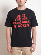 FLIRT FOR FUN PANIC WHEN IT WORKS SHIRT