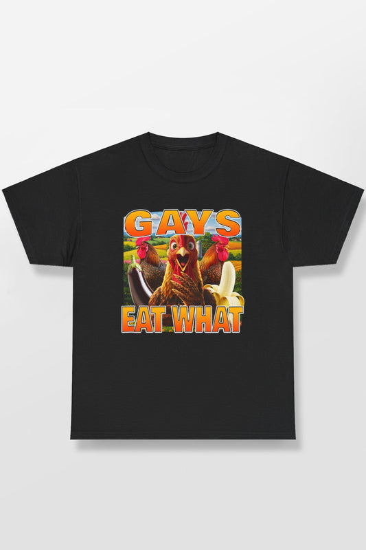 GAYS EAT WHAT SHIRT