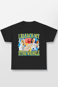 I Bleach My Stink Wrinkle Shirt