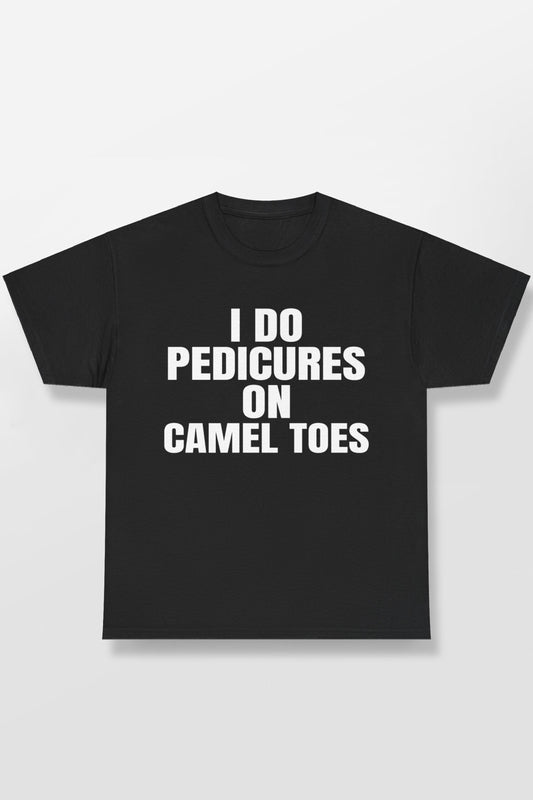 I DO PEDICURES ON CAMEL TOES SHIRT