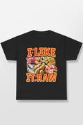 I Like It Raw Shirt