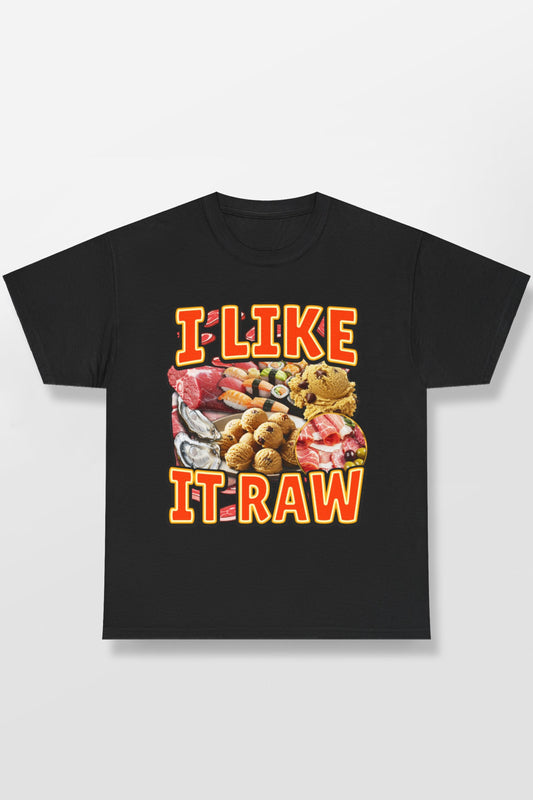I LIKE IT RAW SHIRT