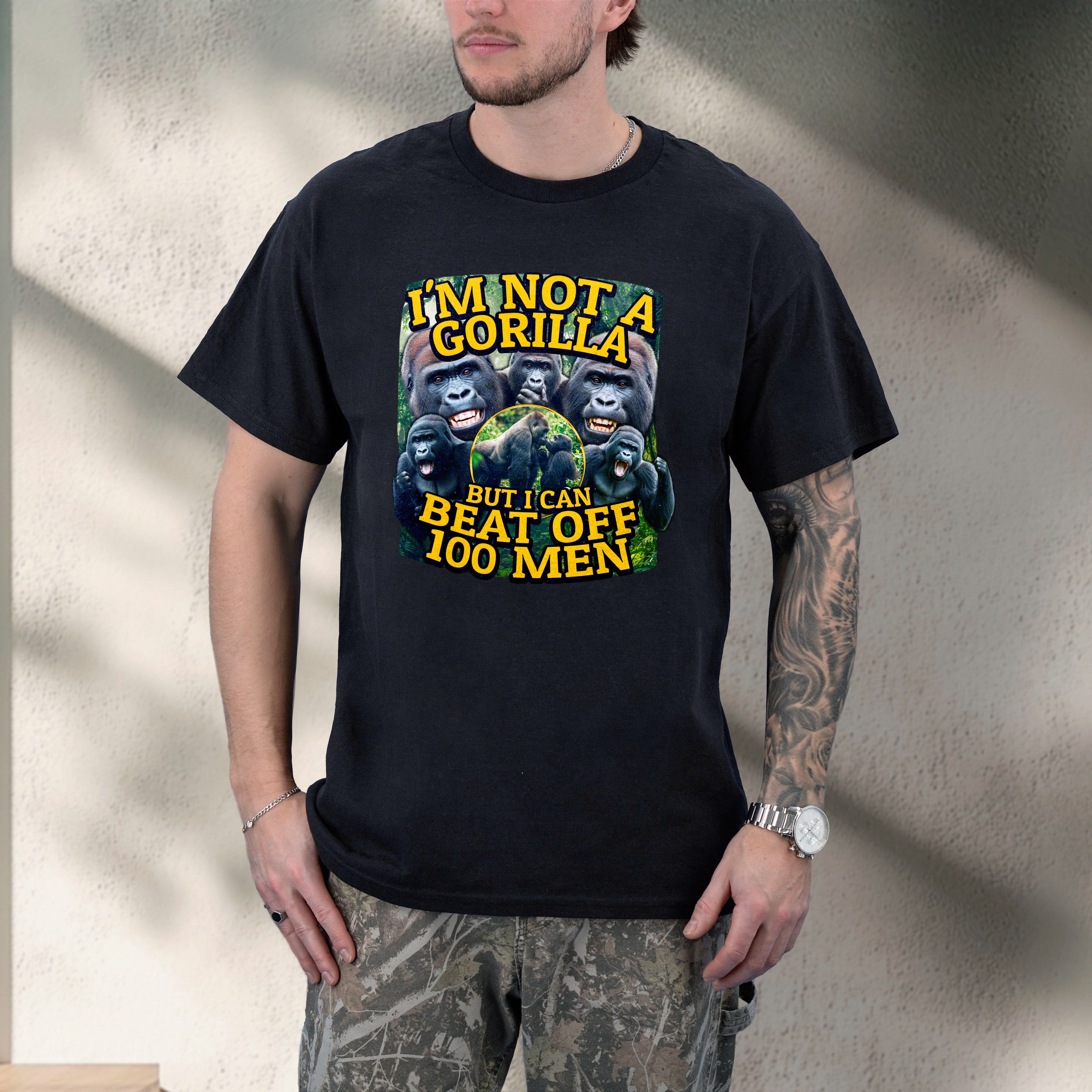 I'M NOT A GORILLA BUT I CAN BEAT OFF 100 MEN SHIRT