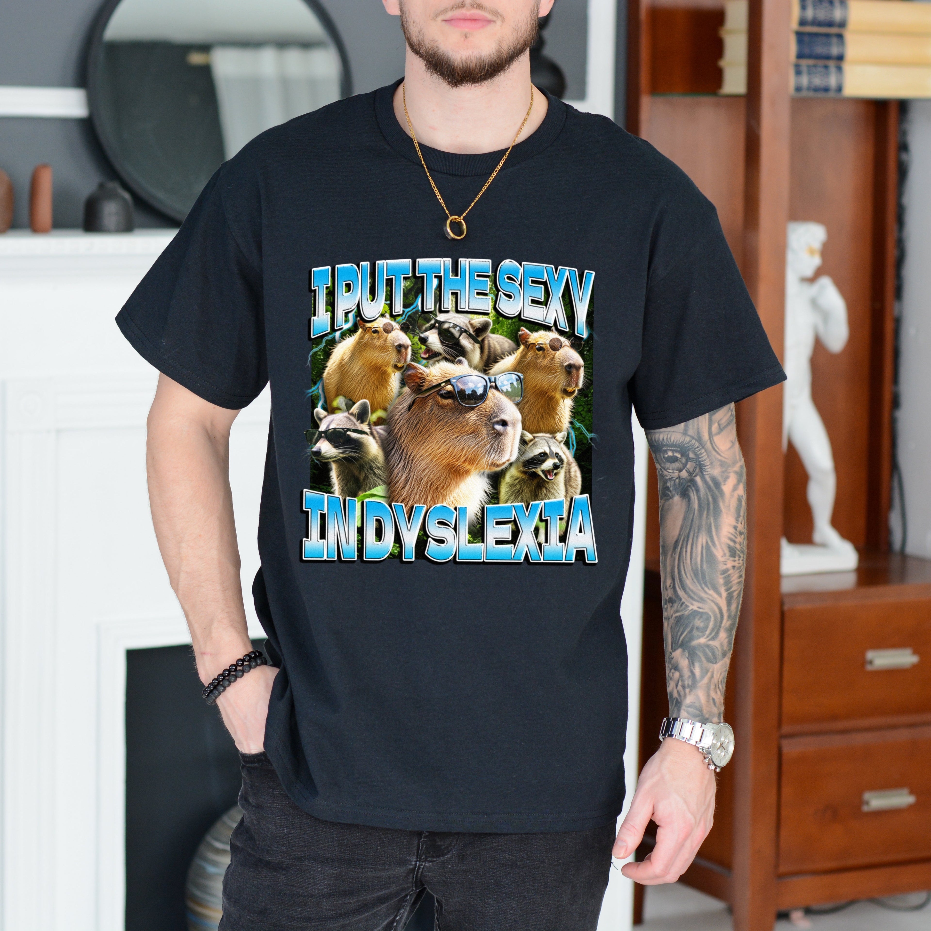 I PUT THE SEXY IN DYSLEXIA SHIRT
