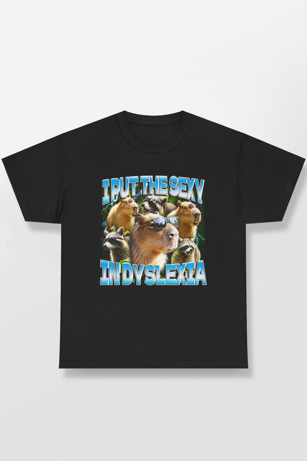 I Put The Sexy In Dyslexia Shirt