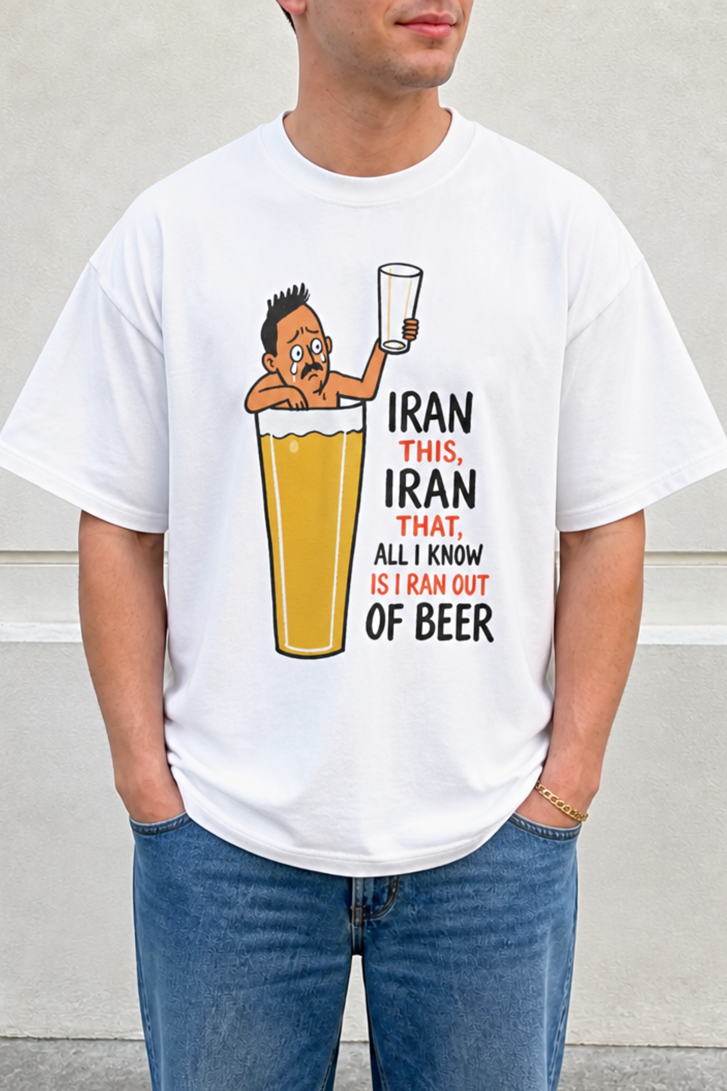 Iran This, Iran That, All I Know Is I Ran Out of Beer Shirt