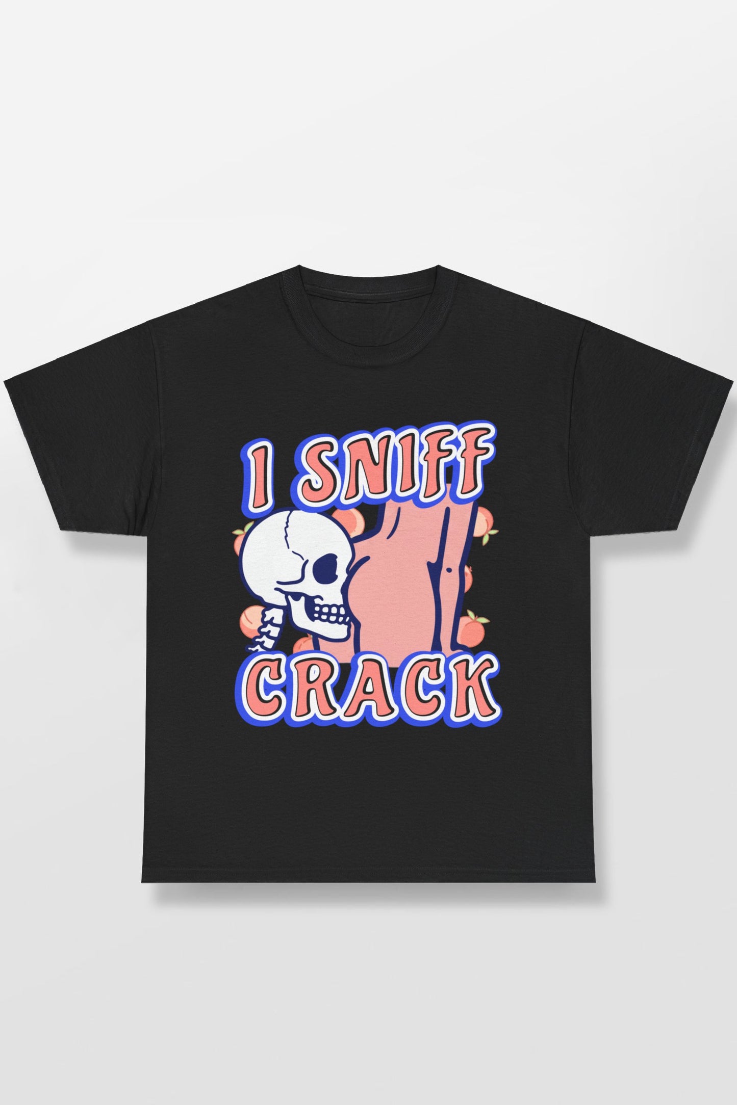I SNIFF CRACK SHIRT
