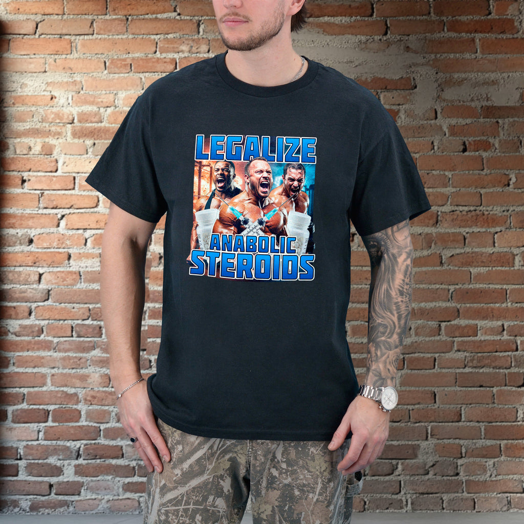 LEGALIZE ANABOLIC STEROIDS SHIRT