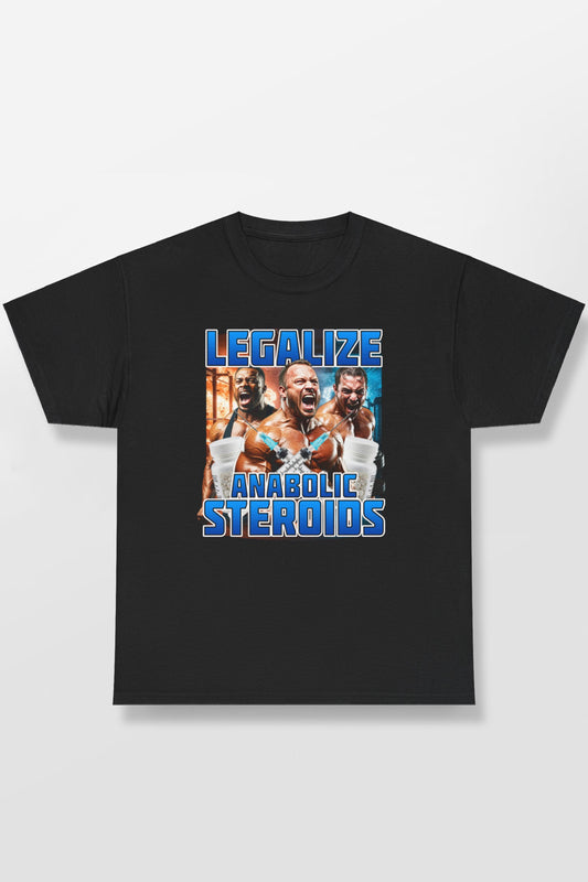 LEGALIZE ANABOLIC STEROIDS SHIRT