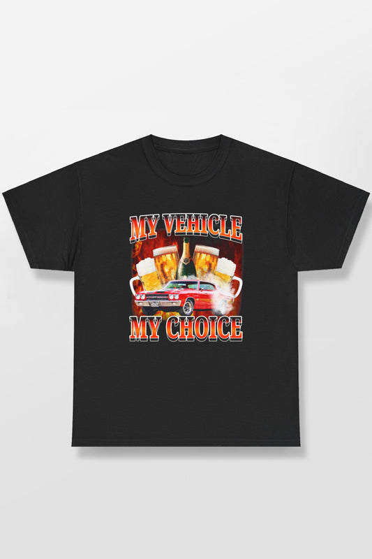 MY VEHICLE MY CHOICE SHIRT