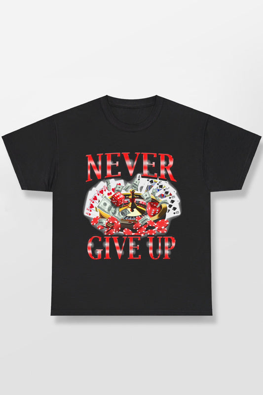 NEVER GIVE UP GAMBLING SHIRT