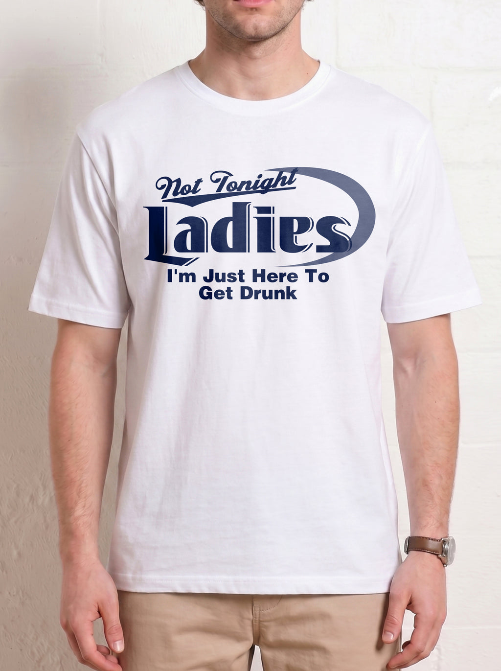 Not Tonight Ladies I'M Just Here To Get Drunk Shirt