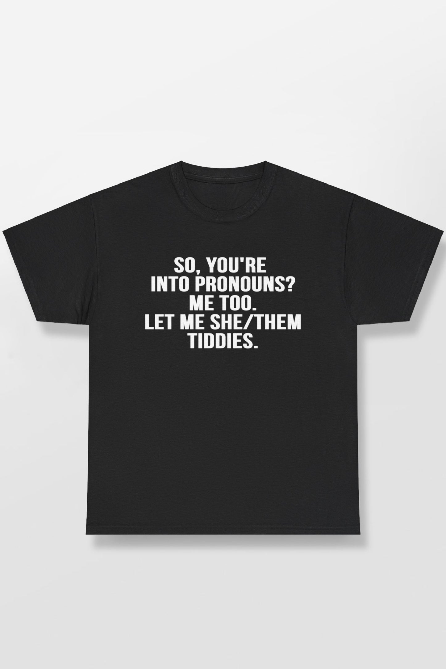 PRONOUNS SHE/THEM TIDDIES SHIRT