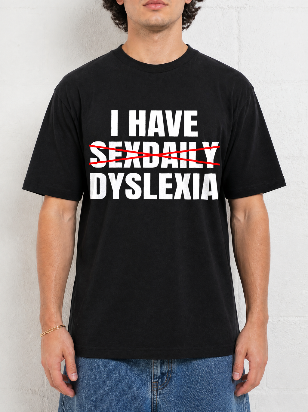 I Have Sexdaily Dyslexia Shirt