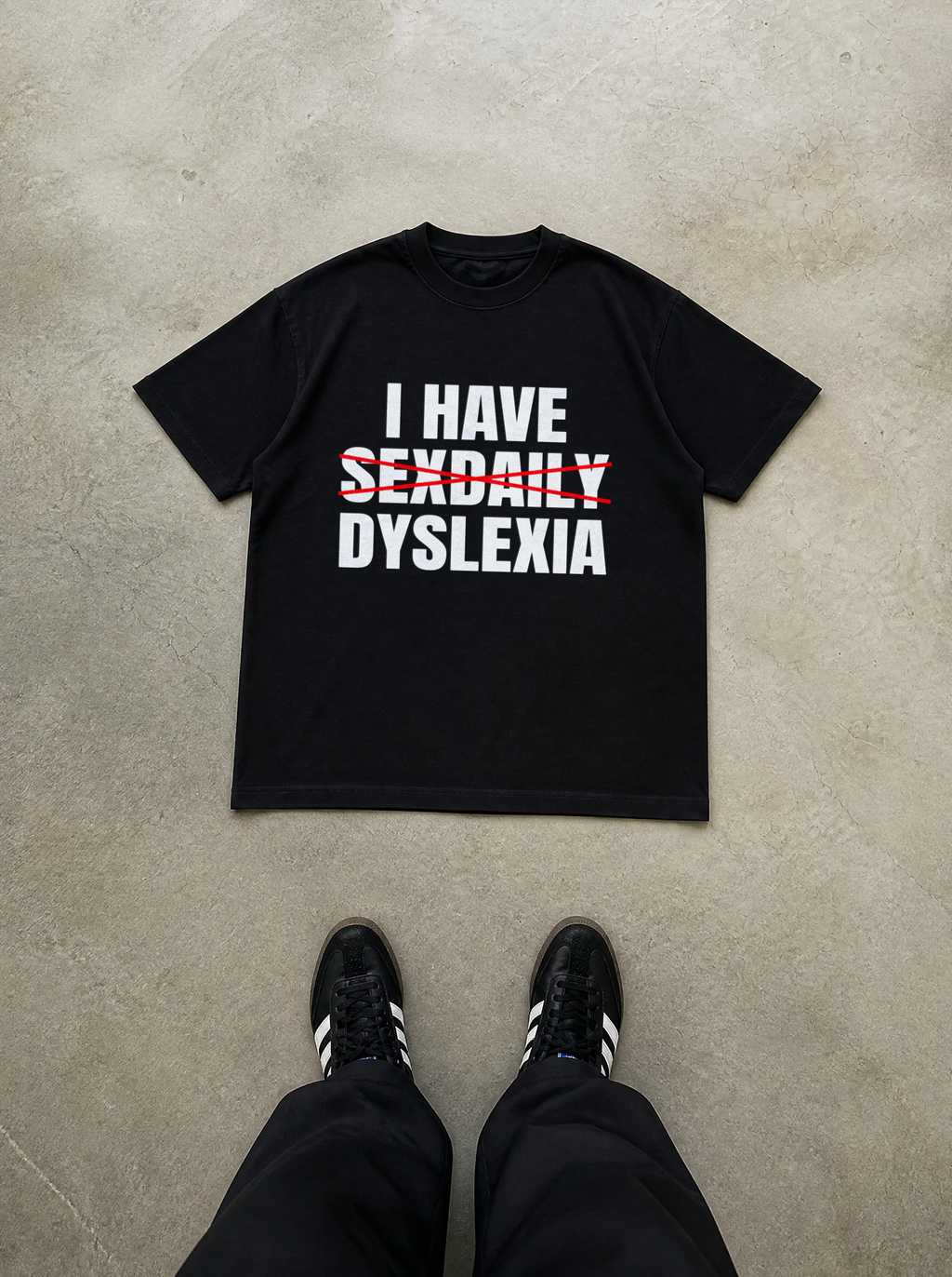 I Have Sexdaily Dyslexia Shirt