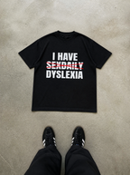 I Have Sexdaily Dyslexia Shirt