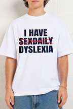 I Have Sexdaily Dyslexia Shirt