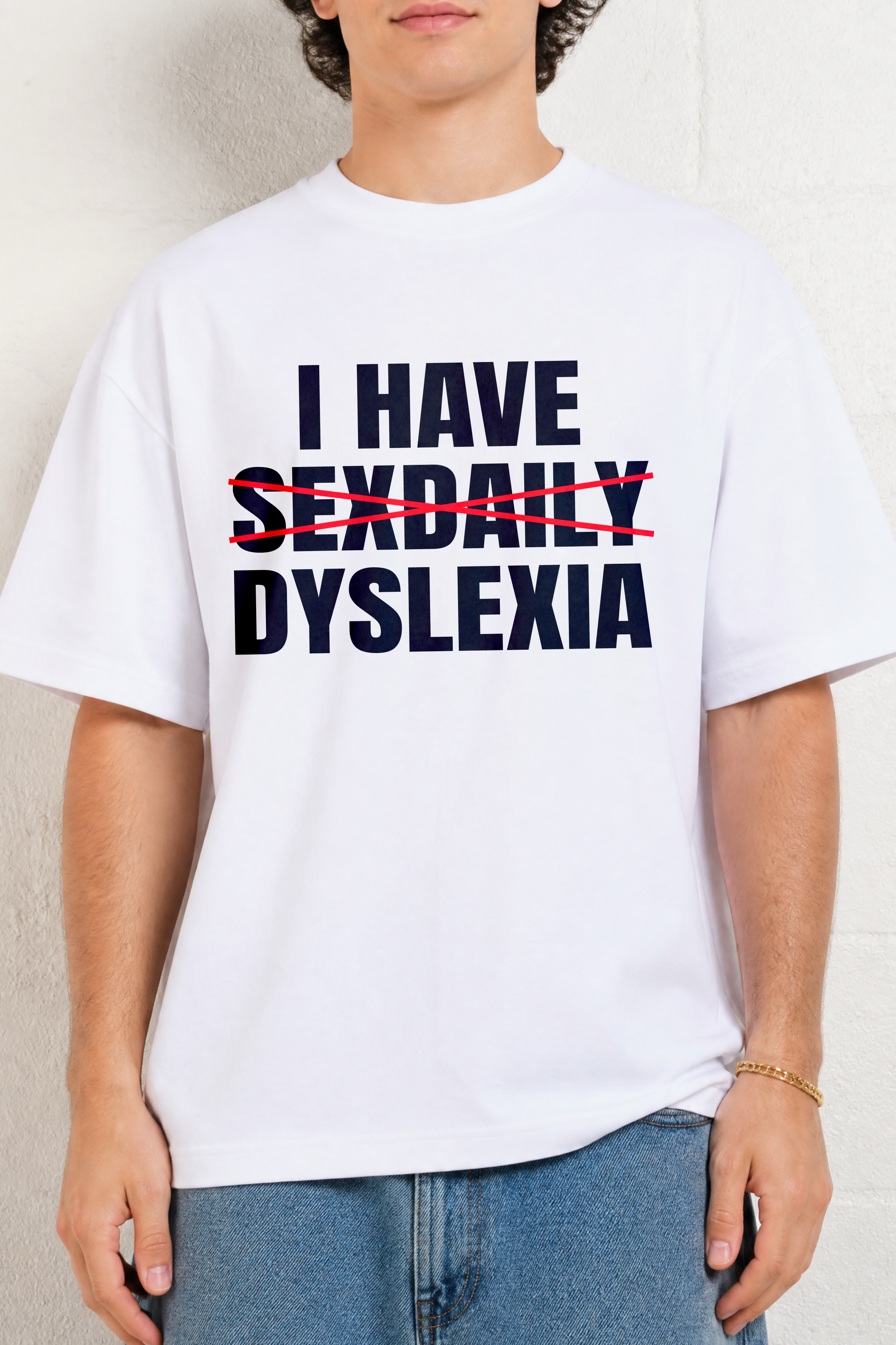 I Have Sexdaily Dyslexia Shirt