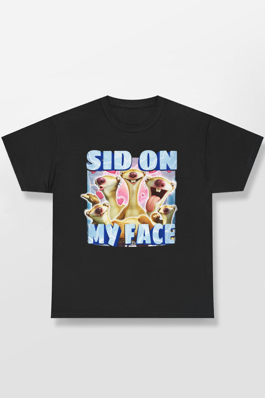 SID ON MY FACE SID THE SLOTH SHIRT
