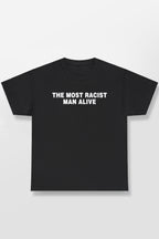 THE MOST RACIST MAN ALIVE SHIRT