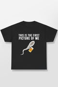 Sperm Beer This Is The First Picture Of Me Shirt