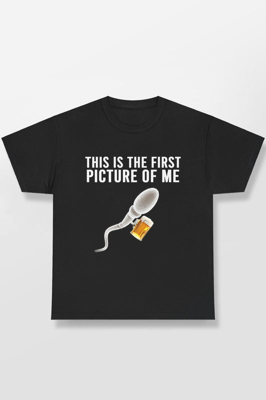 SPERM BEER THIS IS THE FIRST PICTURE OF ME SHIRT