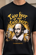 Two Beer or Not Two Beer Shakesbeer Shirt