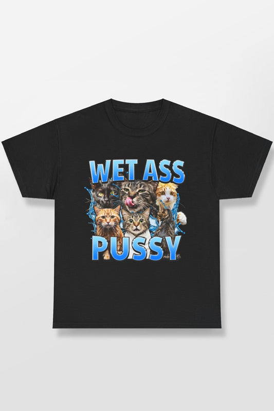 WET ASS PUSSY SHIRT