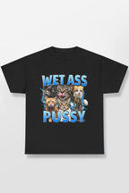 WET ASS PUSSY SHIRT
