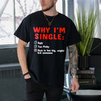 WHY IM SINGLE DICK IS TOO BIG SHIRT