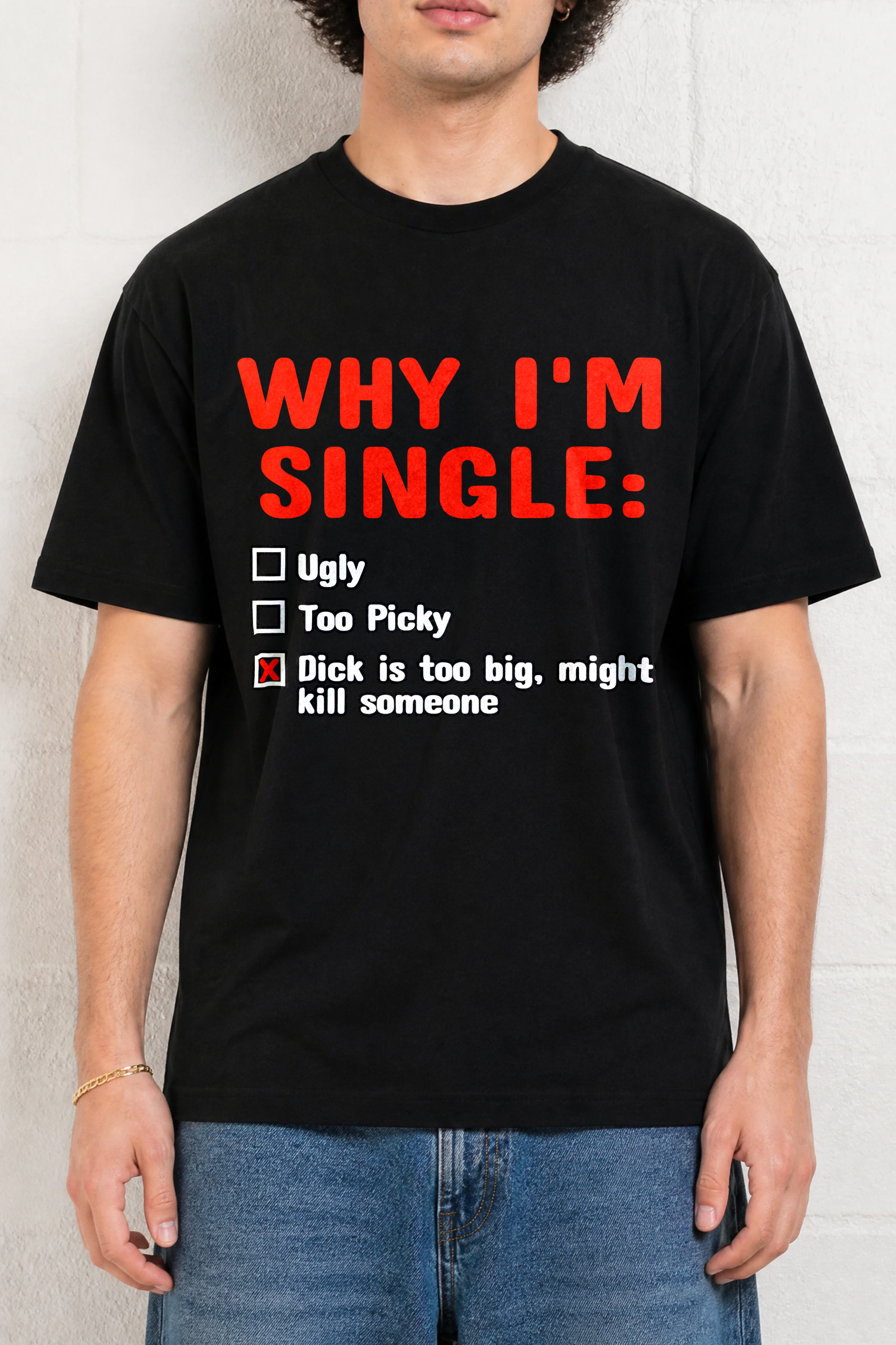 Why Im Single Dick Is Too Big Shirt
