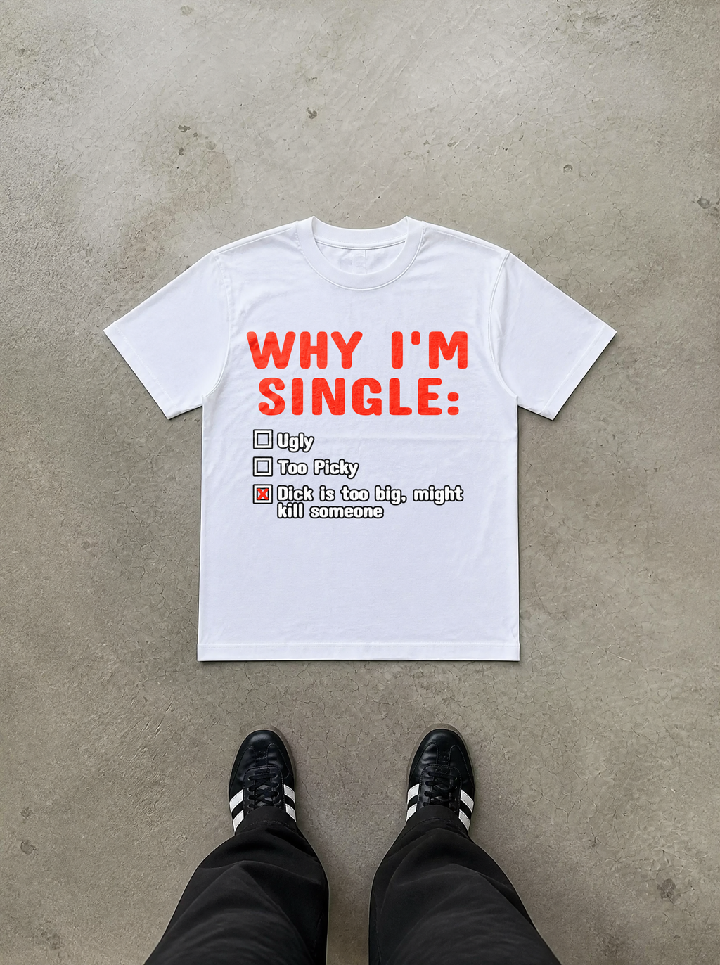 Why Im Single Dick Is Too Big Shirt