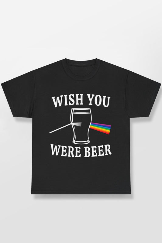 WISH YOU WERE BEER SHIRT