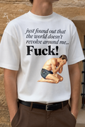 Just Found Out the World Doesn't Revolve Around Me Shirt