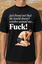 Just Found Out the World Doesn't Revolve Around Me Shirt