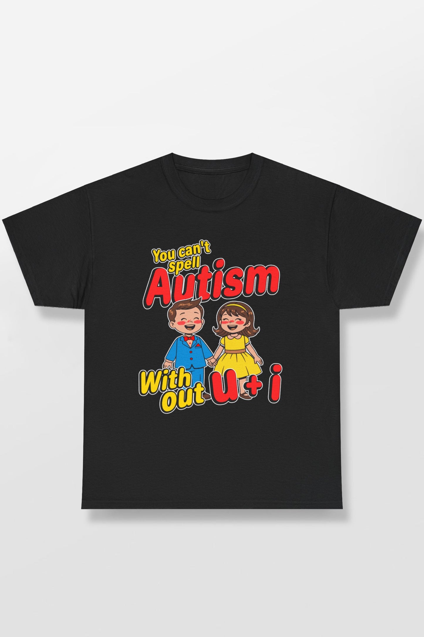 YOU CAN'T SPELL AUTISM WITHOUT U + I SHIRT