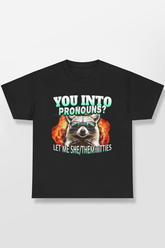 LET ME SHE/THEM TITTIES RACCOON PRONOUNS SHIRT