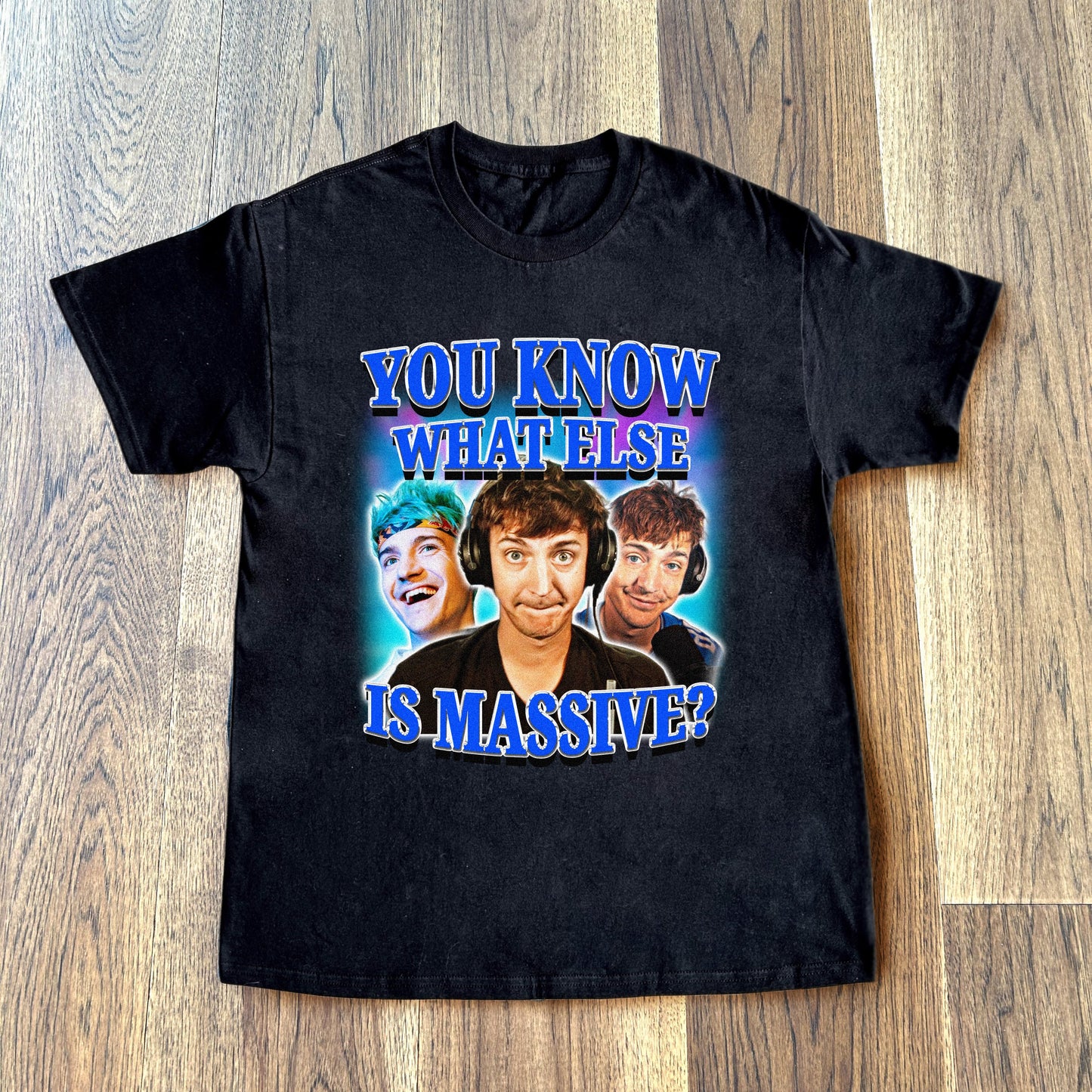 YOU KNOW WHAT ELSE IS MASSIVE NINJA SHIRT